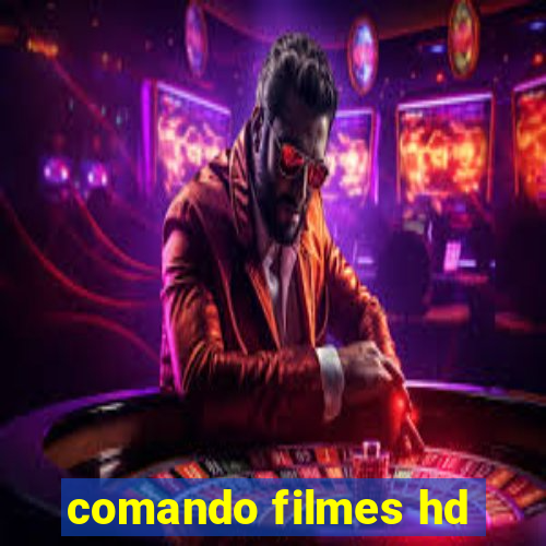 comando filmes hd